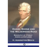 Daniel Boone and the Wilderness Road: Biography of a Great American Explorer