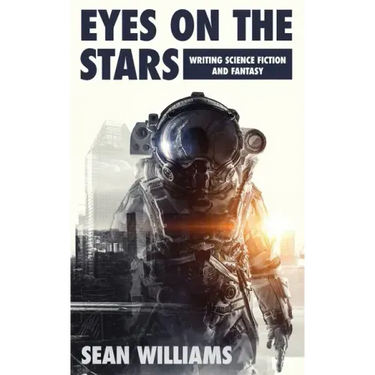 Eyes On The Stars: Writing Science Fiction and Fantasy
