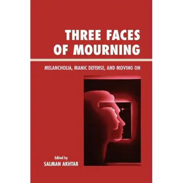 Three Faces of Mourning: Melancholia, Manic Defense, and Moving On