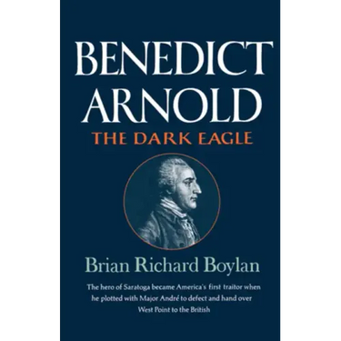 Benedict Arnold: The Dark Eagle
