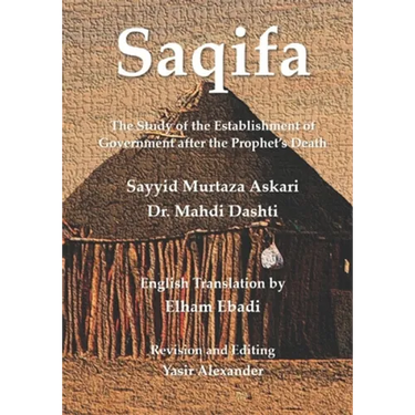 Saqifa: The Study of the Establishment of Government after the Prophet's Death
