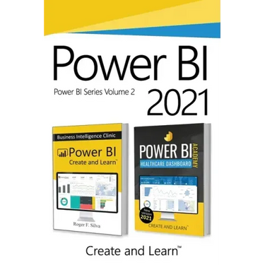 Power BI 2021 - Volume 2: Power BI - Business Intelligence Clinic and Power BI Academy - Healthcare