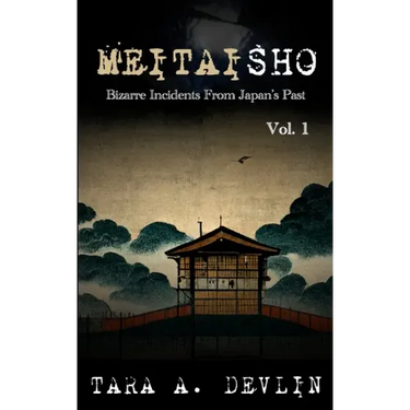 Meitaisho: Bizarre Incidents From Japan's Past: Volume One
