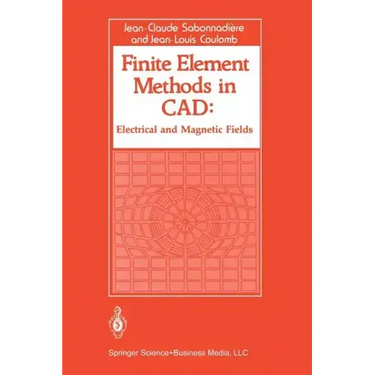 Finite Element Methods in CAD: Electrical and Magnetic Fields