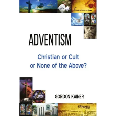 Adventism: Christian or Cult or None of the Above?