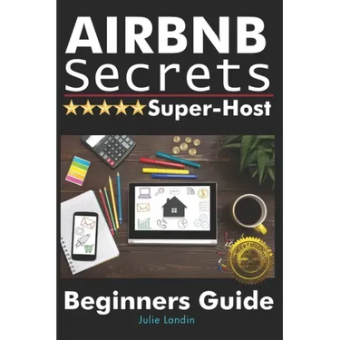 Airbnb Secrets Super-Host: Beginners Guide