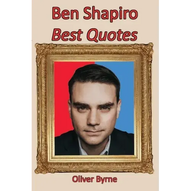 Ben Shapiro: Best Quotes