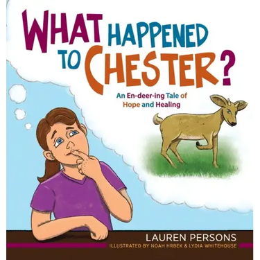 What Happened to Chester?: An En-deer-ing Tale of Hope and Healing