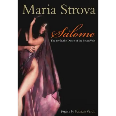 Salome: The myth, the Dance of the Seven Veils