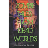 Zombie Tales From Dead Worlds