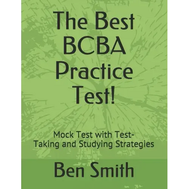 The Best BCBA Practice Test!: Mock Test with Test-Taking and Studying Strategies
