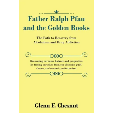 Father Ralph Pfau and the Golden Books: The Path to Recovery from Alcoholism and Drug Addiction