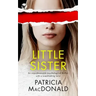 LITTLE SISTER an unputdownable psychological thriller with a breathtaking twist