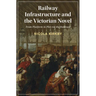 Railway Infrastructure and the Victorian Novel