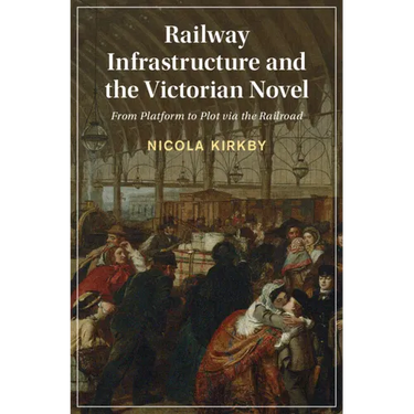 Railway Infrastructure and the Victorian Novel