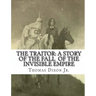 The Traitor: A Story of the Fall of the Invisible Empire