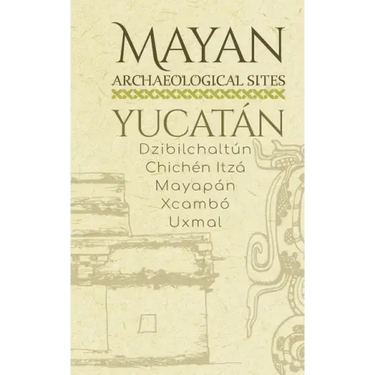 Mayan Archaeological Sites - Yucatán: Dzibilchaltún - Chichén Itzá - Mayapán - Xcambó - Uxmal