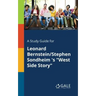 A Study Guide for Leonard Bernstein/Stephen Sondheim 's "West Side Story"