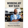 Working my way back: A guide for ex offenders seeking employment