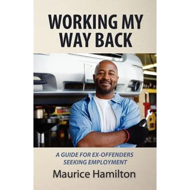 Working my way back: A guide for ex offenders seeking employment