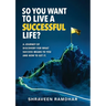 So You Want to Live a Successful Life?