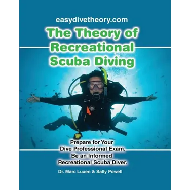 The Theory of Recreational Scuba Diving: Prepare for Your Dive Professional Exam, Be an Informed Recreational Scuba Diver