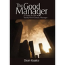 The Good Manager: A Guide for the Twenty-First Century Manager