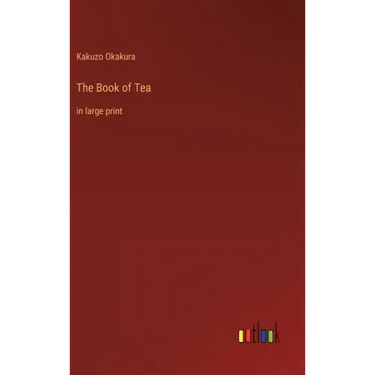 The Book of Tea: in large print