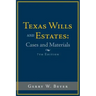 Texas Wills and Estates: Cases and Materials: Seventh Edition