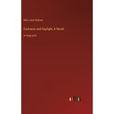 Darkness and Daylight; A Novel: in large print