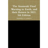 The Anunnaki Final Warning to Earth, and their Return in 2022. 5th Edition