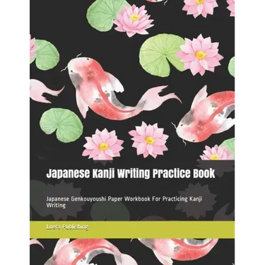 Japanese Kanji Writing Practice Book: Japanese Genkouyoushi Paper Workbook for Practicing Kanji Writing