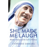 She Made Me Laugh: Mother Teresa and the Call to Holiness