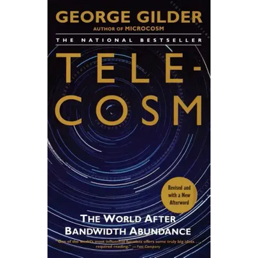 Telecosm: The World After Bandwidth Abundance