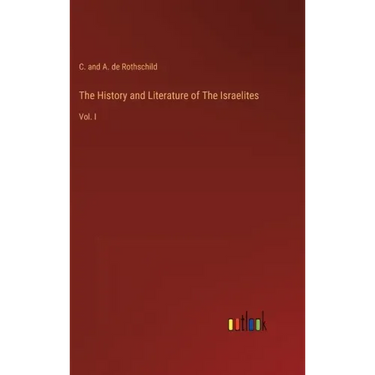 The History and Literature of The Israelites: Vol. I