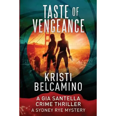 Taste of Vengeance: A Gia Santella Thriller and Sydney Rye Mystery