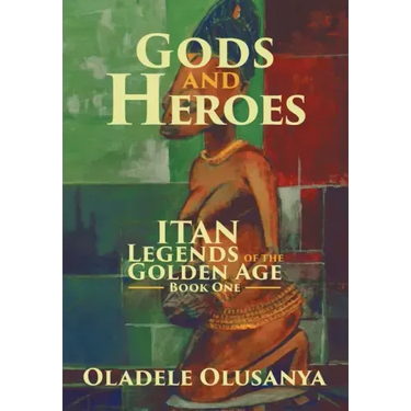 Gods and Heroes: Itan-Legends of the Golden Age Book One