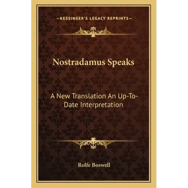 Nostradamus Speaks: A New Translation an Up-To-Date Interpretation