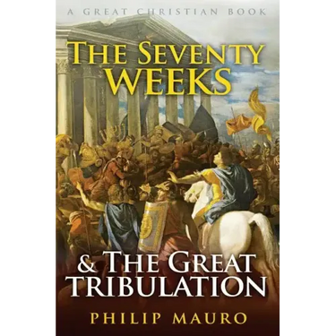 The Seventy Weeks and The Great Tribulation