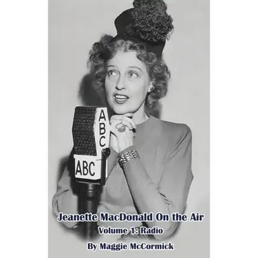 Jeanette MacDonald On the Air, Volume 1 (hardback): Radio