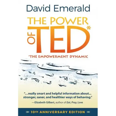 The Power of Ted* (*The Empowerment Dynamic): 10th Anniversary Edition