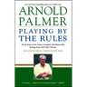 Playing by the Rules: All the Rules of the Game, Complete with Memorable Rulings from Golf's Rich History