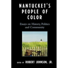 Nantucket's People of Color: Essays on History, Politics and Community