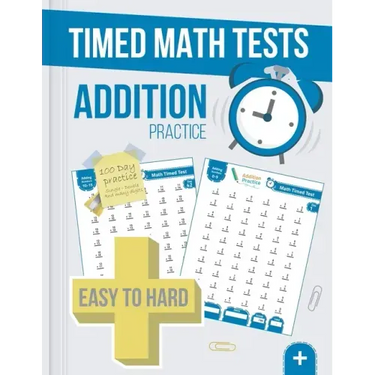 Timed Math Tests Addition Practice: Easy To Hard Math Problems - 100 Days Of Timed Addition Drills