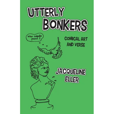 Utterly Bonkers, Comical Art and Verse