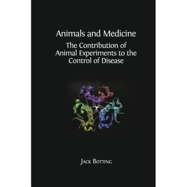 Animals and Medicine: The Contribution of Animal Experiments to the Control of Disease