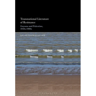 Transnational Literature of Resistance: Guyana and Palestine, 1950s-1980s