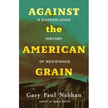 Against the American Grain: A Borderlands History of Resistance