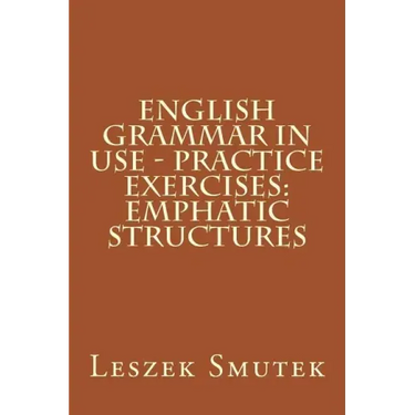 English Grammar in Use - Practice Exercises: Emphatic Structures