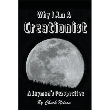 Why I Am a Creationist: A Layman's Perspective